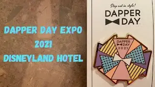 Dapper Day Expo 2021- Disneyland Hotel