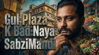 Gul Plaza K Baad | Naya Sabzi Mandi | Karachi Street Song