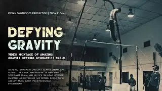 Indian Gymnastics  |  Defying Gravity  |  Full Video