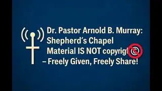 📡✞ Dr. Pastor Arnold B. Murray's Shepherds Chapel Material Is NOT Copyrighted &copy;🚫&mdash;