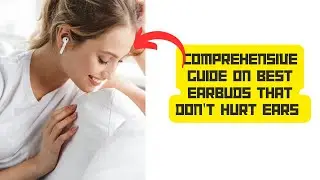 Best Earbuds that Don't Hurt Ears