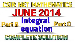 CSIR NET MATHEMATICS || JUNE 2014 || INTEGRAL EQUATION || SOLUTION