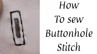 How to sew a buttonhole stitch | Easy and useful stitch for beginners 😱