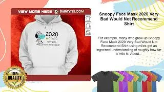 Snoopy Face Mask 2020 Very Bad Would Not Recommend Shirt