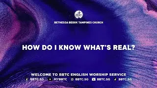 How Do I Know What's Real? - Eugene Shi, BBTC English Worship Service (Dec 6-7, 2025)