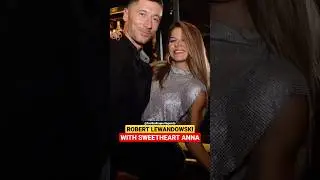 Robert Lewandowski With Sweetheart Anna | #lewandowski #anna #shorts #youtubeshorts