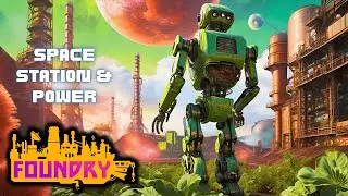 Fixing The Space Station & Getting Power. | Foundry Gameplay EP02 2025