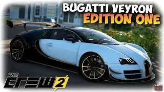 The Crew 2 | Эксклюзивная Bugatti Veyron Edition One | Тюнинг и тестдрайв
