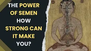 What is Semen Retention? | How to Be Virile and Powerful