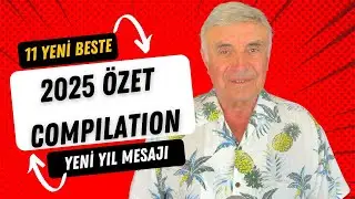 Yeni yıl mesajı – 2025 de 11 Yeni beste- 11 BESTENİN ÖZETİ - COMPILATION