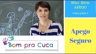 Teoria do Apego - Apego Seguro