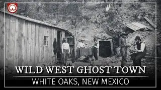 White Oaks, New Mexico: The Old West Ghost Town of Billy the Kid...
