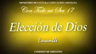Elección de Dios ENSAMBLE (Con Todo mi Ser 17) LLDM