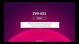 Schulungsunterlagen von 2V0-651, VMware Certified Professional 6 &ndash; Desktop and Mobility Beta
