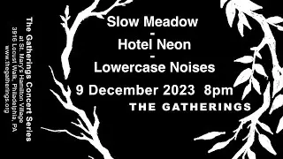 Slow Meadow | Hotel Neon | Lowercase Noises at The Gatherings