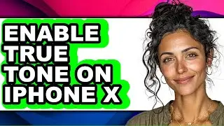 How to Enable True Tone on Iphone X (full Guide)