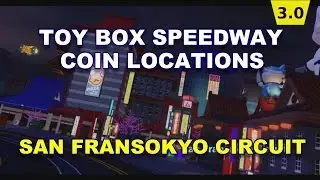 Toy Box Speedway San Fransokyo Circuit Coin Locations