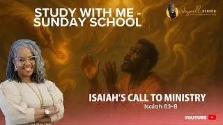 Isaiah&rsquo;s Call to Ministry | ISSL Sunday School Study With Me | Isaiah 6:1&ndash;8 | September 7, 2025