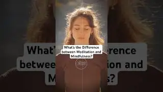 What&rsquo;s the Difference between Meditation and Mindfulness?