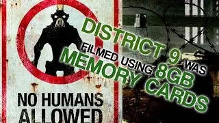 District 9 was filmed using 8GB Memory Cards