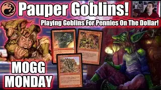 Mogg Monday: Episode 19 - Playing Goblins For Pennies On The Dollar (Pauper)