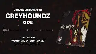 GREYHOUNDZ - Ode (Official Audio)