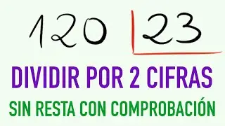 C&oacute;mo dividir por dos cifras sin resta y comprobaci&oacute;n 120 entre 23