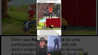 v&iacute;deo mostra que natanzinho Lima fez parte da novela a indomada