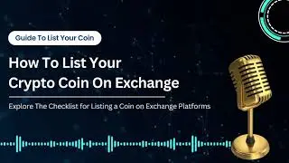 Essential Factors For Cryptocurrency Listing | How To List Your Coin On Exchanges