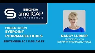 Eyepoint Pharmaceuticals | Benzinga Healthcare Small Cap Conference