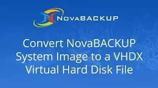 Convert NovaBACKUP System Image to a VHDX Virtual Hard Disk File