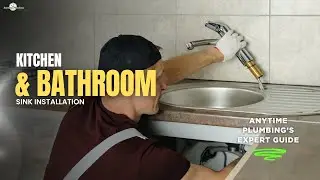 Kitchen & Bathroom Sink Installation | Anytime Plumbing&rsquo;s Expert Guide