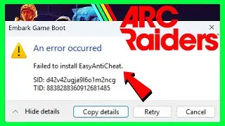 Как исправить ошибку установки Easy Anti Cheat в ARC Raiders (2026)