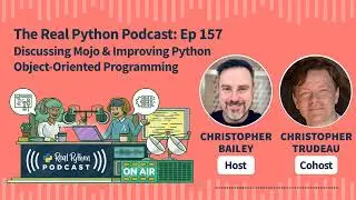 Discussing Mojo & Improving Python Object-Oriented Programming | Real Python Podcast #157