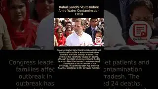 Indore Water Contamination Crisis: Rahul Gandhi Visits Affected Families
