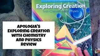 Apologia's Exploring Creation with Chemistry and Physics Homeschool Curriculum Review