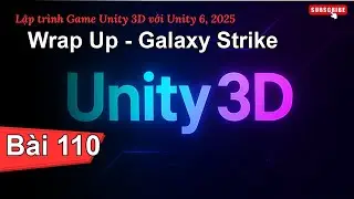 [Программирование игр Unity 3D с Unity 6, 2025] Итоги &mdash; Galaxy Strike | Урок 110