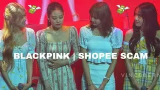 BLACKPINK | SHOPEE SCAM