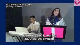 KUNDIMAN 'PAG-IBIG KO'Y SA 'YO LANG ' LYRICS BY EMLYN OLFINDO SANTOS,  MUSIC BY JOJO ESTOY   