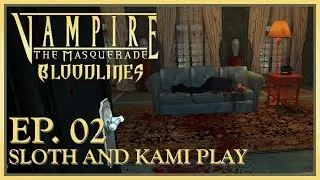 Sloth and Kami PLAY: 'Vampire: The Masquerade - Bloodlines' - EP. 02 - Chronic Marbopperitis