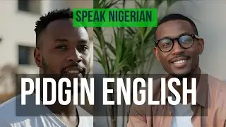 Nigerian Pidgin English 101 | How To Speak Nigerian Pidgin English Fast | Naija Pidgin Language