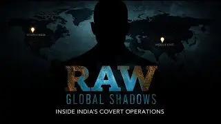The Story of RAW: Global Shadows &mdash; India&rsquo;s Covert Intelligence Operations Uncovered