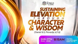 SUNDAY SERVICE| SUSTAINING ELEVATION THROUGH CHARACTER AND WISDOM