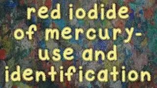 #iodidemercury# uses and identification of red iodide of mercury.