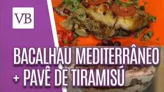 Bacalhau mediterrâneo + Pavê de tiramisú - Você Bonita (31/12/18)