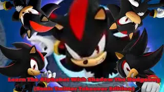 Learn The Alphabet With Shadow The Hedgehog (Sonic Twitter Takeover Edition)