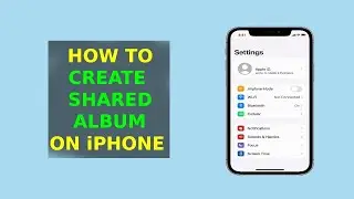 How To Create Shared Album On iPhone (2025)