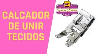 CALCADOR # 6 EMENDAR (UNIR) TECIDOS RETALHOS