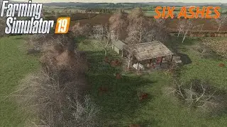 Farming Simulator 19 Six Ashes Timelapse Taking Over This Old Run Down Farm