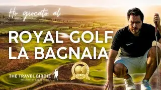 Ho giocato sul campo n.1 in Italia nel 2023: il ROYAL GOLF LA BAGNAIA